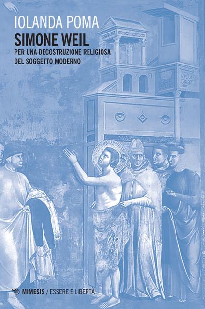 Simone Weil. Per una decostruzione religiosa del soggetto moderno - Iolanda Poma - ebook