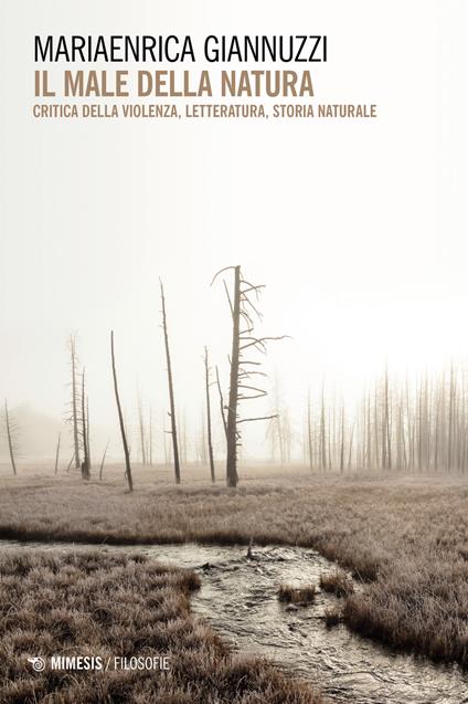 Il male della natura. Critica della violenza, letteratura, storia naturale - Mariaenrica Giannuzzi - copertina