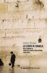 Libro Lo Stato di Israele. Dalle origini al conflitto israelo-palestinese (1850-1948) Guido Regina