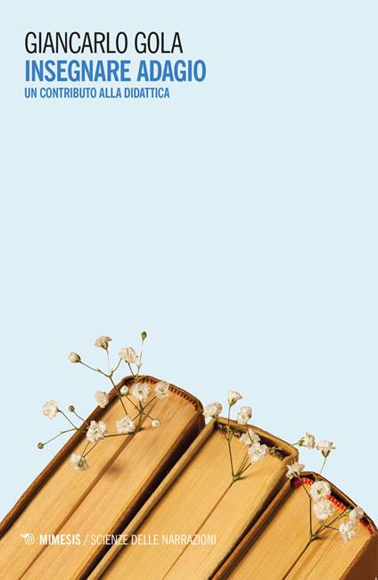 Insegnare adagio. Un contributo alla didattica - Giancarlo Gola - copertina
