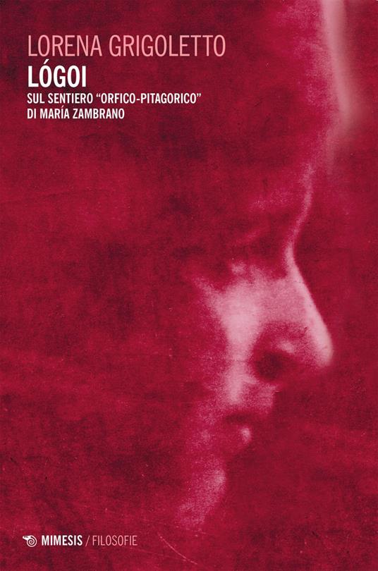 Lógoi. Sul sentiero «orfico-pitagorico» di María Zambrano - Lorena Grigoletto - ebook