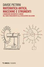 Matematica antica, macchine e strumenti. L’umanesimo matematico a Urbino dal tardo Rinascimento alla rivoluzione galileiana