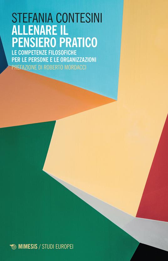 Allenare il pensiero pratico. Le competenze filosofiche per le persone e per le organizzazioni - Stefania Contesini - copertina