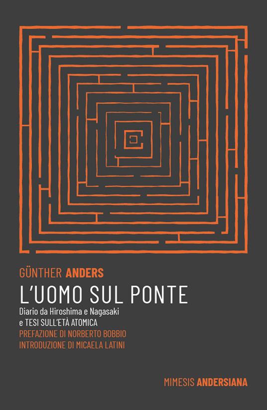 L'uomo sul ponte. Diario da Hiroshima e Nagasaki e Tesi sull'età atomica - Günther Anders - copertina
