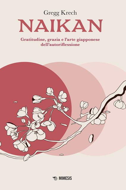 Naikan. Gratitudine, grazia e l'arte giapponese dell'autoriflessione - Gregg Krech - copertina