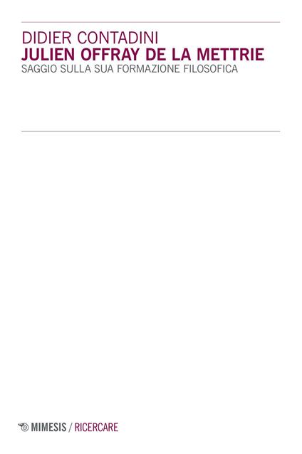 Julien Offray de La Mettrie. Saggio sulla sua formazione filosofica - Didier A. Contadini - copertina