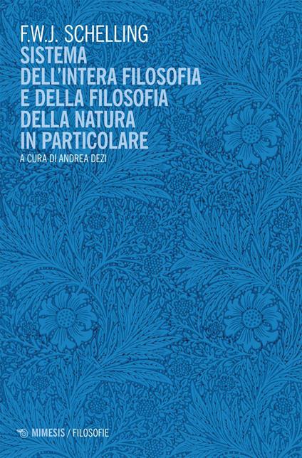 Sistema dell'intera filosofia e della filosofia della natura in particolare - Friedrich W. Schelling,Andrea Dezi - ebook