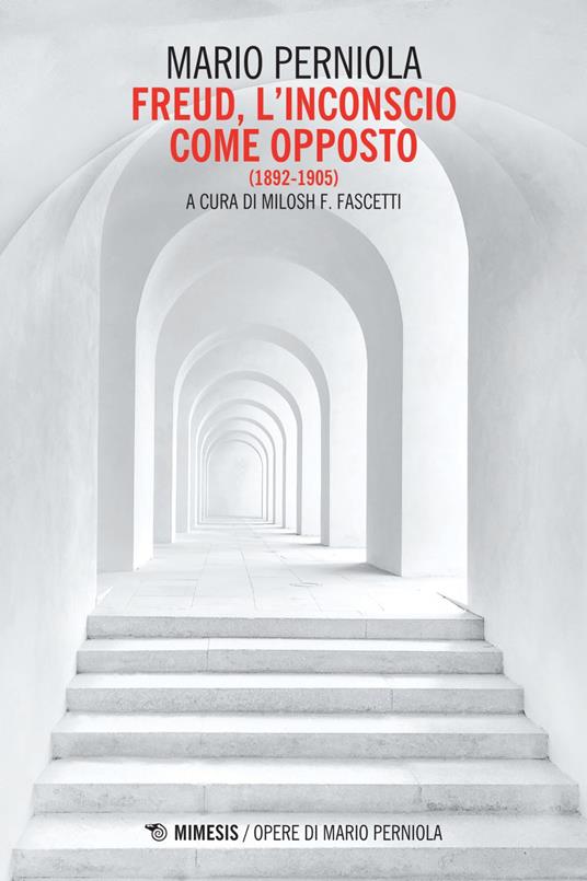 Freud. L'inconscio come opposto (1892-1905) - Mario Perniola,Milosh Filippo Fascetti - ebook