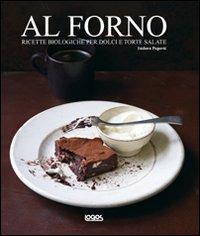 Al forno. Ricette biologiche per dolci e torte salate - Isidora Popovic - copertina