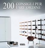 Duecento consigli per fare ordine. Ediz. illustrata