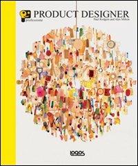 Professione product designer. Ediz. illustrata - Paul Rodgers,Alex Milton - copertina