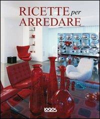 Ricette per arredare. Ediz. illustrata - copertina