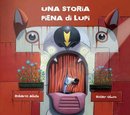 Una storia piena di lupi. Ediz. illustrata - Roberto Aliaga - copertina