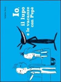 Io, il lupo e le vacanze con Pepè - Delphine Perret - copertina