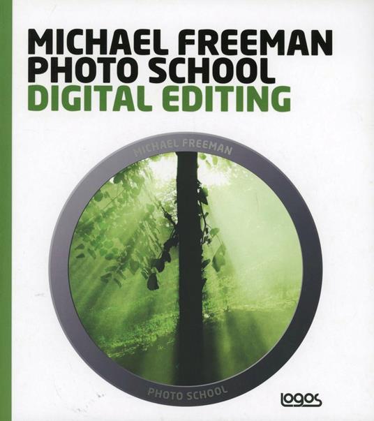 Photo school. Digital editing. Ediz. italiana - Michael Freeman - copertina