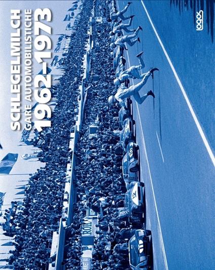 Gare automobilistiche 1962-1973. Ediz. italiana, tedesca, inglese e francese - Rainer W. Schlegelmilch - copertina