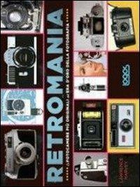 Retromania. Le fotocamere più originali dell'era d'oro della fotografia - Lawrence Harvey - copertina