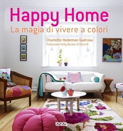 Happy home. La magia di vivere a colori - Charlotte Hedeman Guéniau - copertina