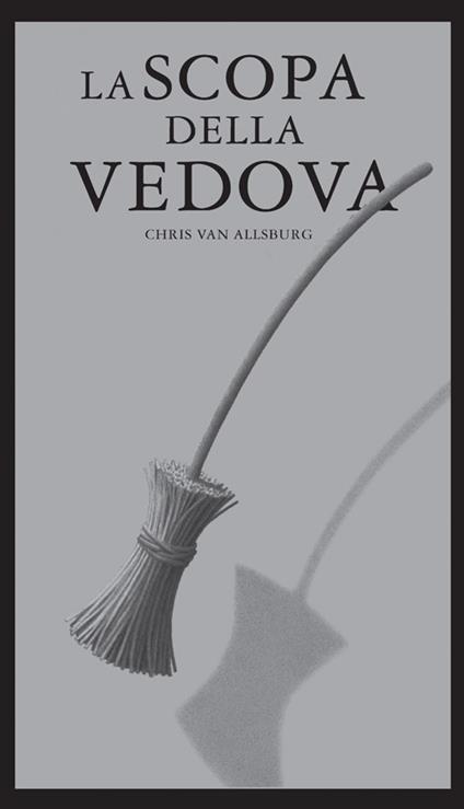 La scopa della vedova. Ediz. illustrata - Chris Van Allsburg - copertina