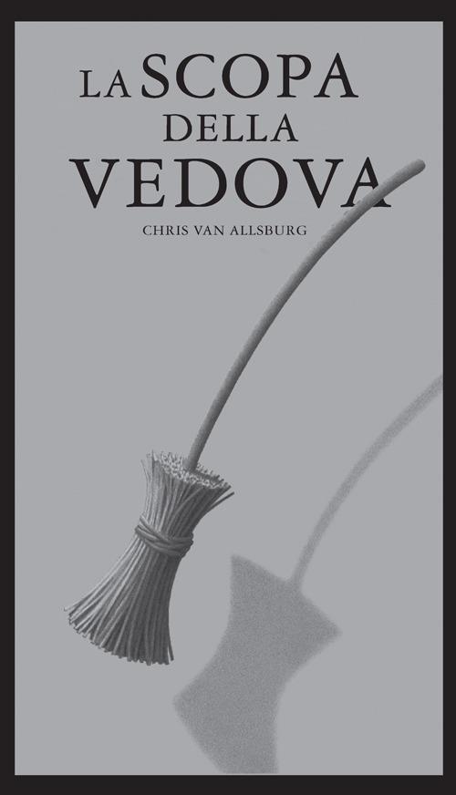 La scopa della vedova. Ediz. illustrata - Chris Van Allsburg - copertina