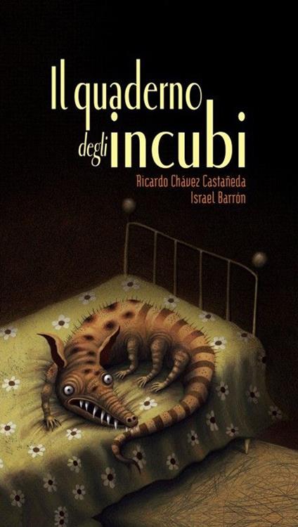 Il quaderno degli incubi. Ediz. illustrata - Ricardo Chávez Canstañeda,Israel Barrón - copertina