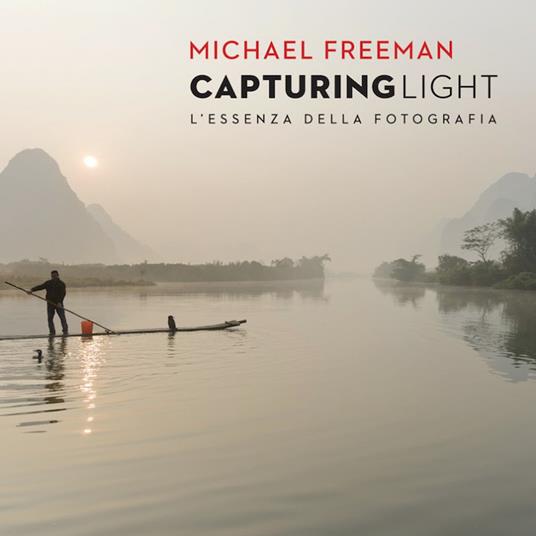 Capturing light. L'essenza della fotografia - Michael Freeman - copertina