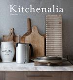 Kitchenalia. Arredare la cucina con pezzi d'epoca e tesori vintage
