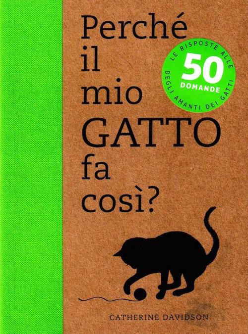 Perché il mio gatto fa così? 50 domande - Catherine Davidson - copertina