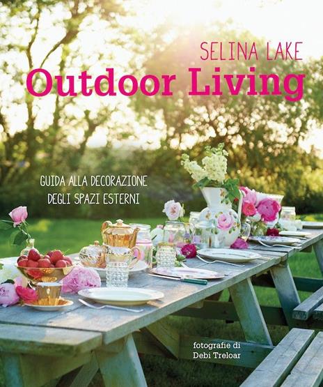Outdoor living. Guida alla decorazione degli spazi esterni - Selina Lake - copertina