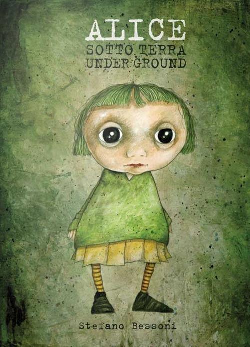 Alice sotto terra. Ediz. bilingue - Stefano Bessoni - copertina