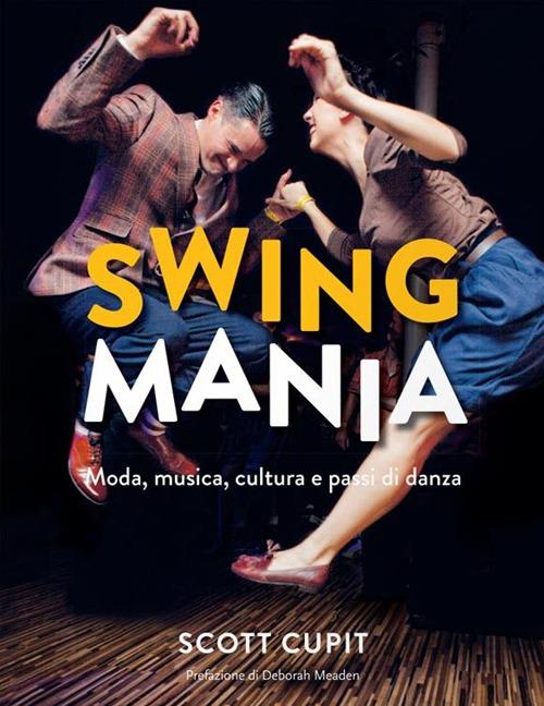 Swing mania. Moda, musica, cultura e passi di danza - Scott Cupit - copertina