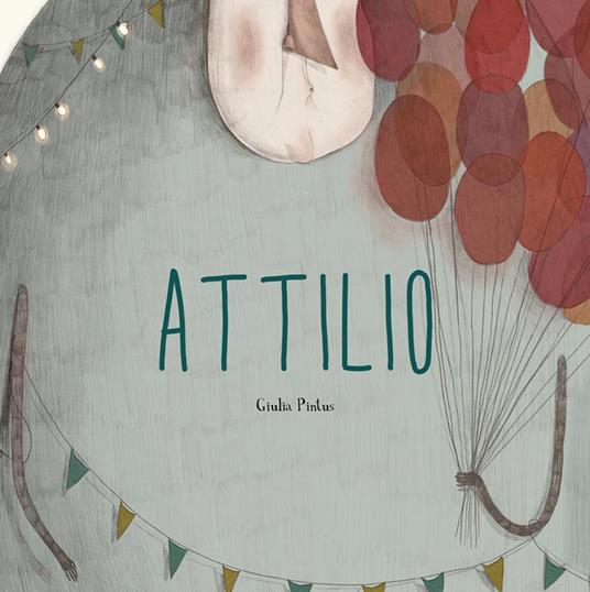 Attilio. Ediz. a colori - Giulia Pintus - copertina