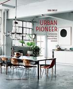 Urban pioneer. Interiors inspired by industrial design. Ediz. italiana
