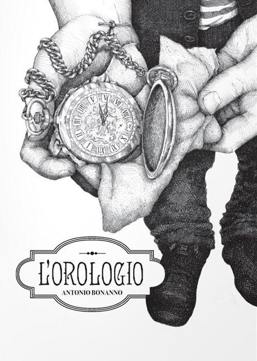 L' orologio. Ediz. illustrata - Antonio Bonanno - copertina
