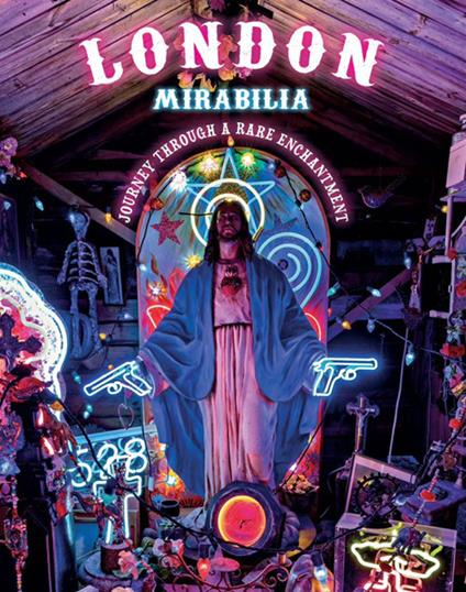 London mirabilia. Journey through a rare enchantment - Ivan Cenzi,Carlo Vannini - copertina