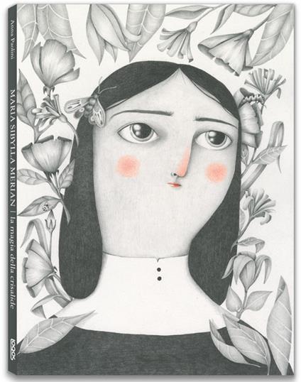 Maria Sibylla Merian. La magia della crisalide. Ediz. a colori - Anna Paolini - copertina