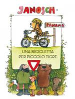 Una bicicletta per Piccolo Tigre. Ediz. a colori