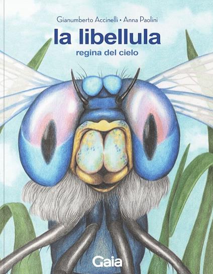 La libellula. Regina del cielo. Ediz. a colori - Gianumberto Accinelli - copertina