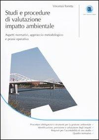 Studi e procedure di valutazione impatto ambientale. Aspetti normativi, approccio metodologico e prassi operativa - Vincenzo Torretta - copertina