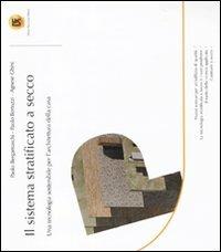 Il sistema stratificato a secco. Una tecnologia sostenibile per l'architettura della casa - Paolo Bergamaschi,Paolo Bertozzi,Agnese Ghini - copertina