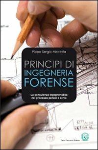 Principi di ingegneria forense. La consulenza ingegneristica nel processo penale e civile - Sergio Pippo Mistretta - copertina