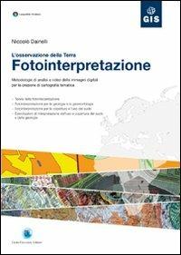 Fotointerpretazione. L'osservazione della terra. Metodologie di analisi a video delle immagini digitali per la creazione di cartografia tematica. Con CD-ROM - Niccolò Dainelli - copertina