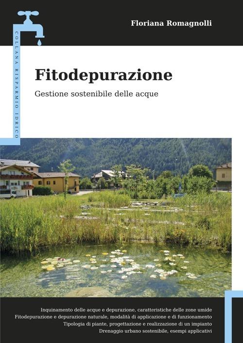 Fitodepurazione. Gestione sostenibile delle acque - Floriana Romagnolli - copertina