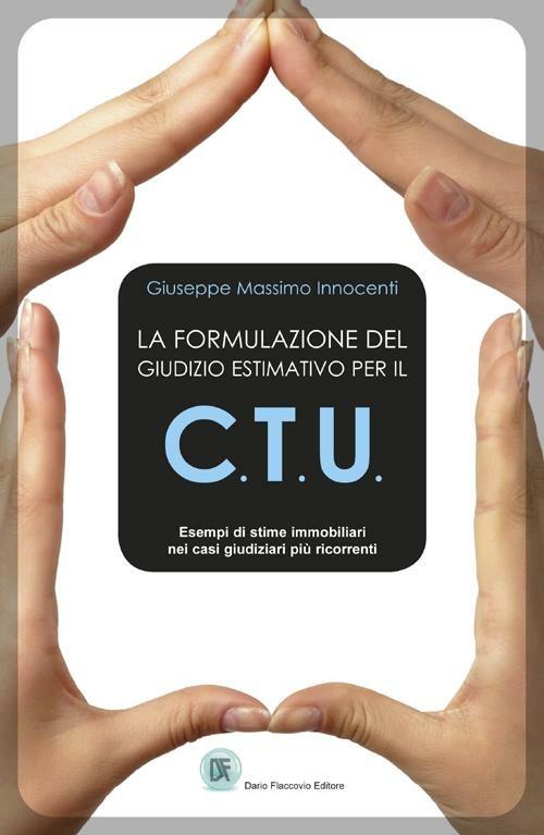 La formulazione del giudizio estimativo per il C.T.U - Giuseppe Massimo Innocenti - copertina
