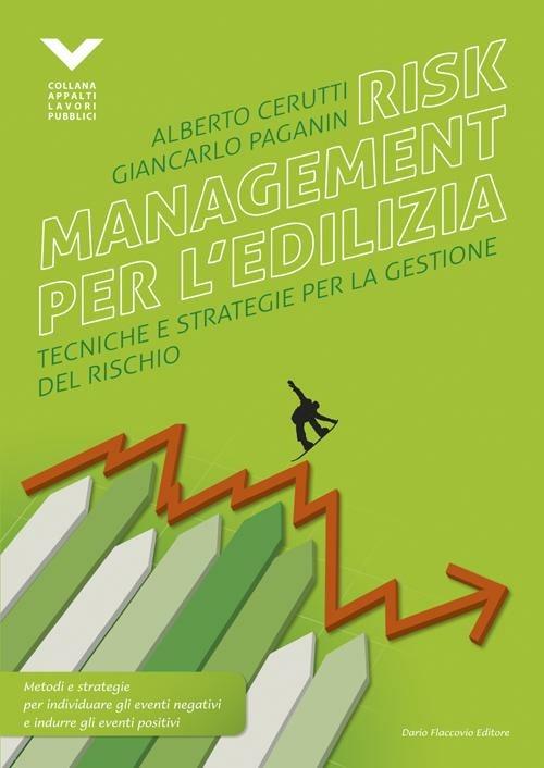 Risk management per l'edilizia. Tecniche e strategie per la gestione del rischio - Alberto Cerutti,Giancarlo Paganin - copertina