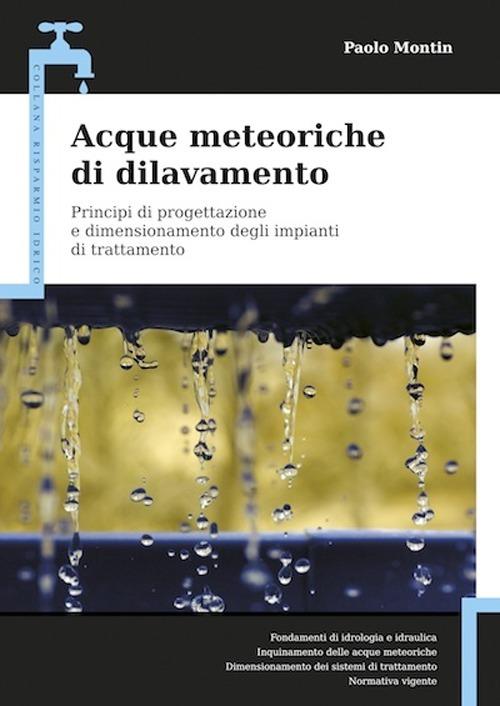 Acque meteoriche di dilavamento. Principi di progettazione e dimensionamento degli impianti di trattamento - Paolo Montin - copertina