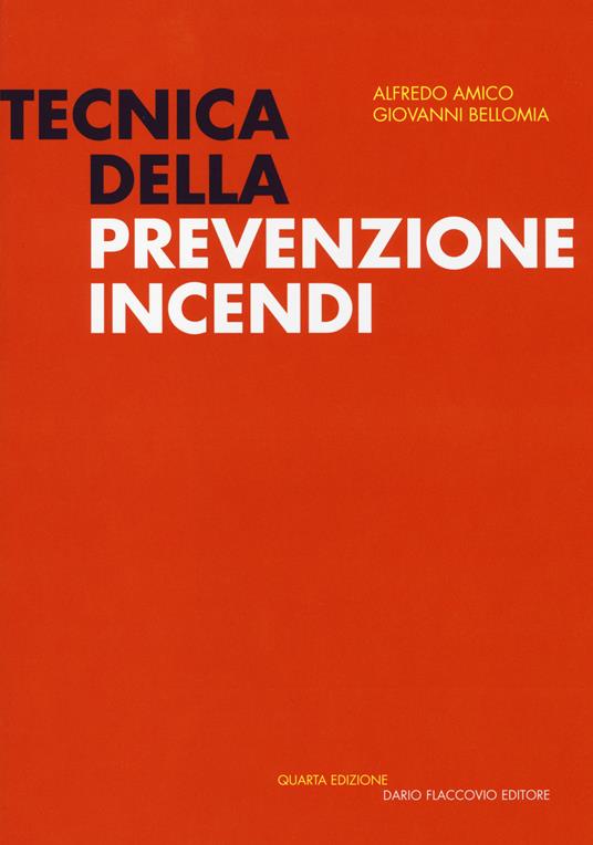 Tecnica della prevenzione incendi - Alfredo Amico,Giovanni Bellomia - copertina