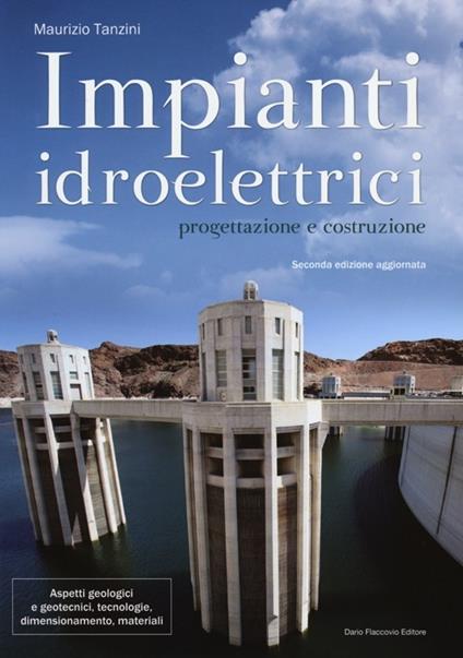 Impianti idroelettrici. Progettazione e costruzione - Maurizio Tanzini - copertina