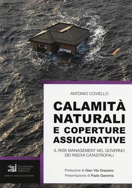Calamità naturali e coperture assicurative. Il risk management nel governo dei rischi catastrofali - Antonio Coviello - copertina