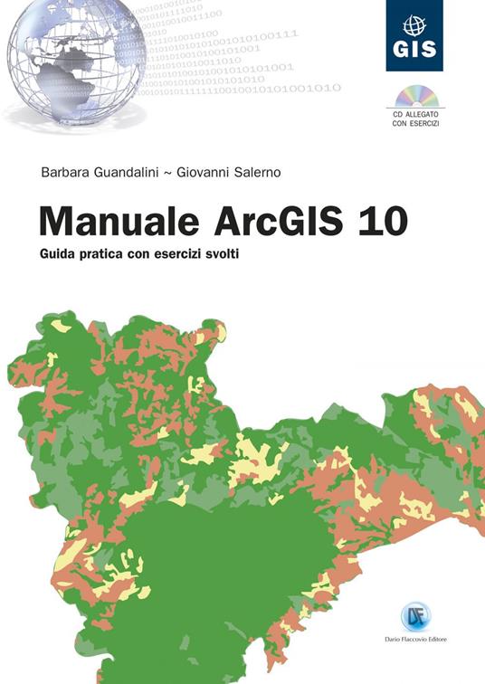 Manuale ArcGIS 10. Guida pratica con esercizi svolti - Barbara Guandalini,Giovanni Salerno - ebook